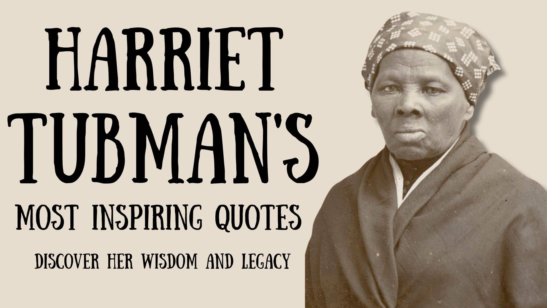 Harriet Tubman Quotes: A Deep Dive into Her Famous Words and Their 